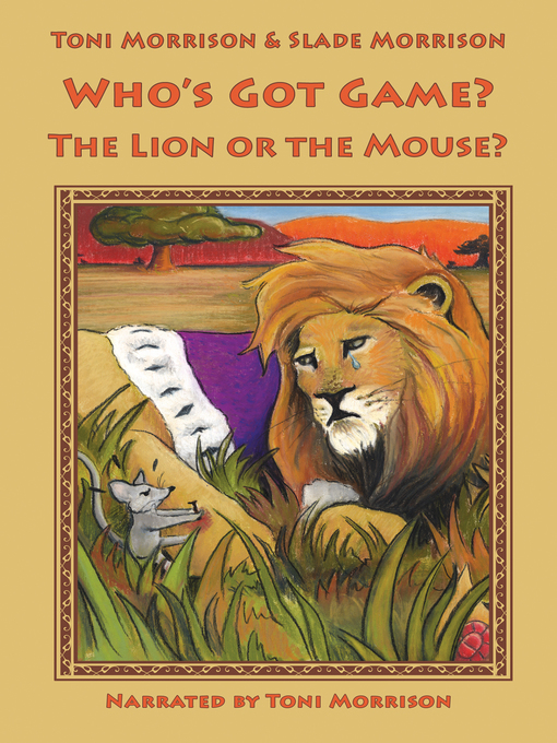 Title details for Who's Got Game? The Lion or The Mouse by Toni Morrison - Wait list